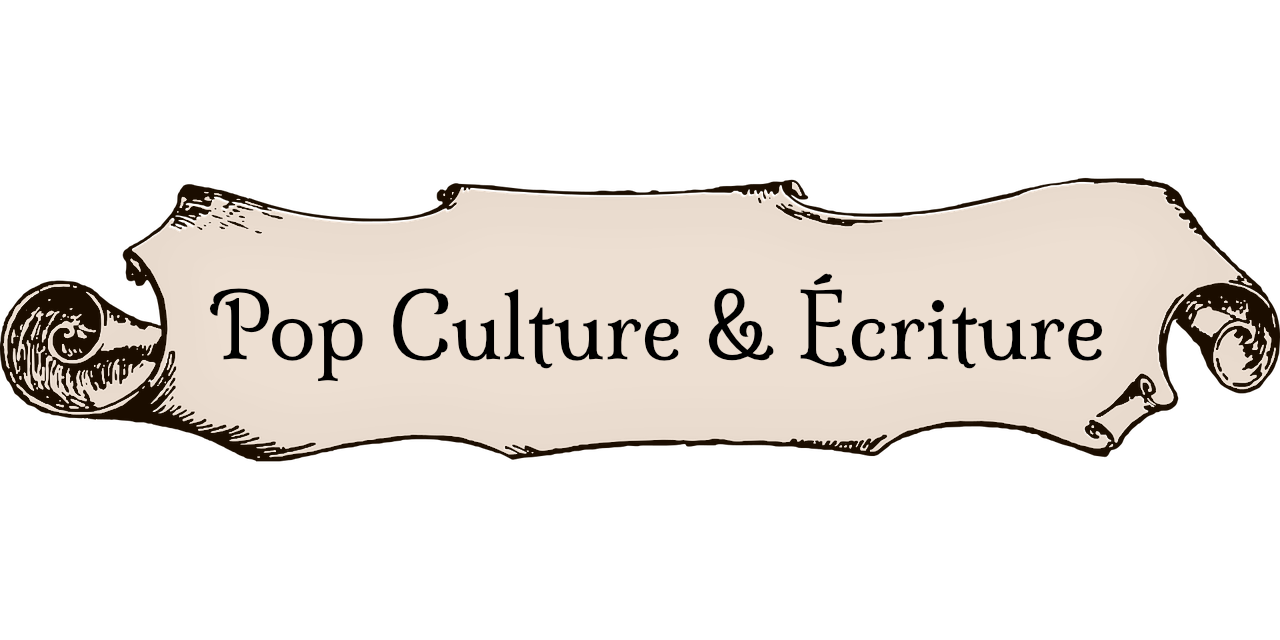 Le slogan "Pop Culture & Écriture" est écrit sur un dessin qui représente un parchemin.