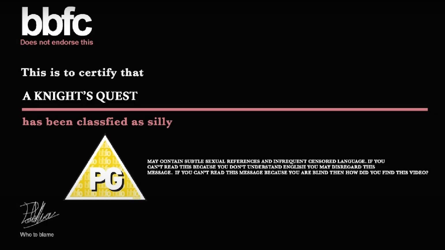 Au départ de chaque court-métrage, un message s'affiche. Celui-ci indique que A knight's quest a officiellement été classé comme idiot.